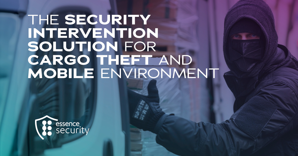 The Security Solution for Cargo Theft and Transportation - Essence Security